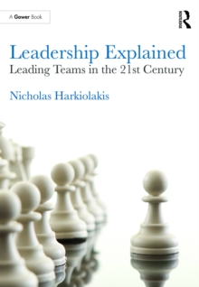 Leadership Explained : Leading Teams in the 21st Century