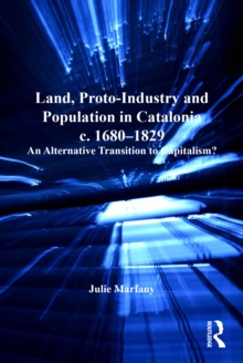 Land, Proto-Industry and Population in Catalonia, c. 1680-1829 : An Alternative Transition to Capitalism?