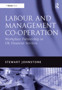 Labour and Management Co-operation : Workplace Partnership in UK Financial Services