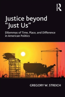 Justice beyond 'Just Us' : Dilemmas of Time, Place, and Difference in American Politics