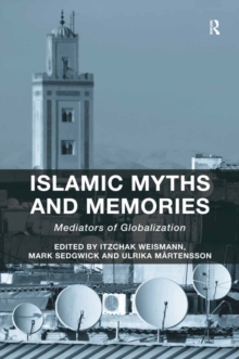 Islamic Myths and Memories : Mediators of Globalization