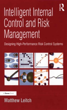 Intelligent Internal Control and Risk Management : Designing High-Performance Risk Control Systems