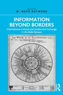 Information Beyond Borders : International Cultural and Intellectual Exchange in the Belle Epoque