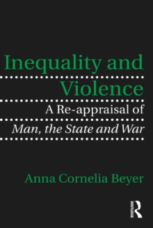 Inequality and Violence : A Re-appraisal of Man, the State and War