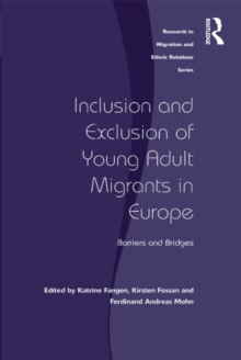 Inclusion and Exclusion of Young Adult Migrants in Europe : Barriers and Bridges