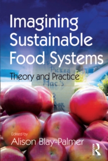 Imagining Sustainable Food Systems : Theory and Practice