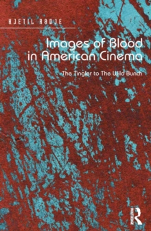 Images of Blood in American Cinema : The Tingler to The Wild Bunch