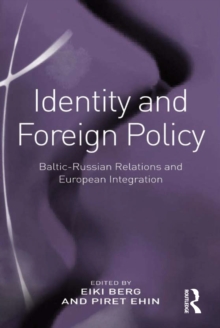 Identity and Foreign Policy : Baltic-Russian Relations and European Integration