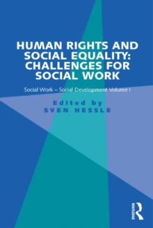 Human Rights and Social Equality: Challenges for Social Work : Social Work-Social Development Volume I