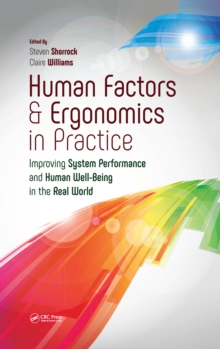 Human Factors and Ergonomics in Practice : Improving System Performance and Human Well-Being in the Real World