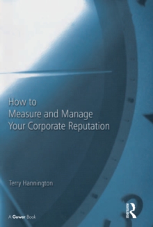 How to Measure and Manage Your Corporate Reputation