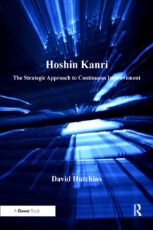 Hoshin Kanri : The Strategic Approach to Continuous Improvement