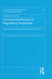 Harmful Interference in Regulatory Perspective : Legal rules for interference-free radio communication