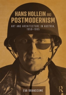 Hans Hollein and Postmodernism : Art and Architecture in Austria, 1958-1985