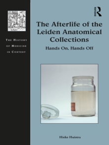 The Afterlife of the Leiden Anatomical Collections : Hands On, Hands Off