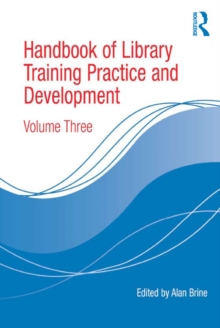 Handbook of Library Training Practice and Development : Volume Three