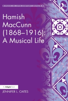 Hamish MacCunn (1868-1916): A Musical Life