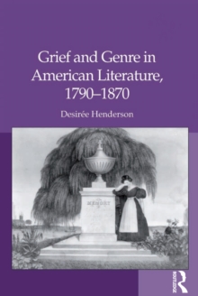 Grief and Genre in American Literature, 1790-1870