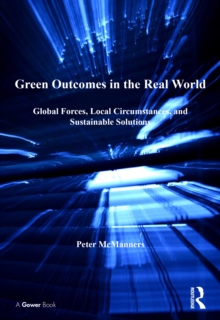 Green Outcomes in the Real World : Global Forces, Local Circumstances, and Sustainable Solutions