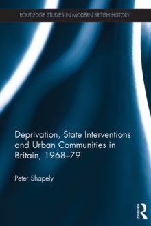 Deprivation, State Interventions and Urban Communities in Britain, 1968-79