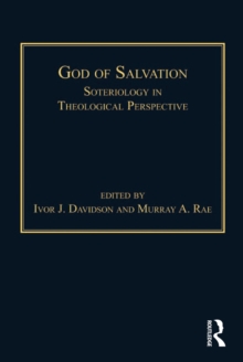 God of Salvation : Soteriology in Theological Perspective