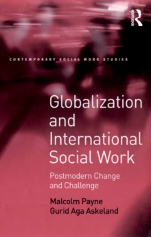 Globalization and International Social Work : Postmodern Change and Challenge