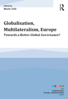 Globalisation, Multilateralism, Europe : Towards a Better Global Governance?