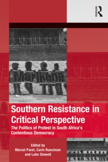 Southern Resistance in Critical Perspective : The Politics of Protest in South Africa's Contentious Democracy