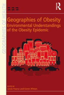 Geographies of Obesity : Environmental Understandings of the Obesity Epidemic