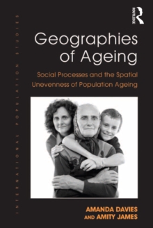 Geographies of Ageing : Social Processes and the Spatial Unevenness of Population Ageing