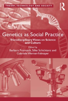 Genetics as Social Practice : Transdisciplinary Views on Science and Culture