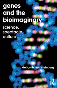 Genes and the Bioimaginary : Science, Spectacle, Culture