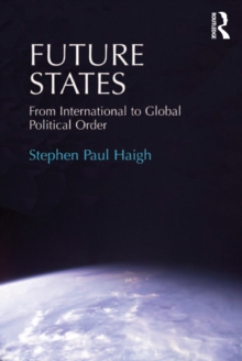 Future States : From International to Global Political Order