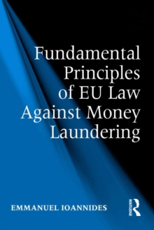 Fundamental Principles of EU Law Against Money Laundering