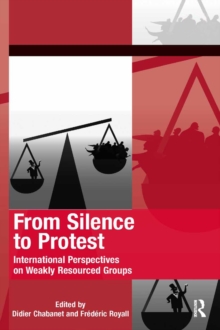 From Silence to Protest : International Perspectives on Weakly Resourced Groups