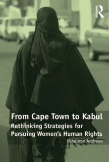 From Cape Town to Kabul : Rethinking Strategies for Pursuing Women's Human Rights