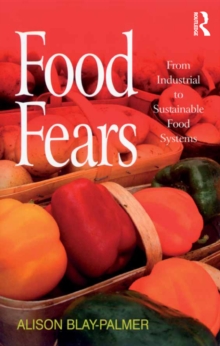 Food Fears : From Industrial to Sustainable Food Systems