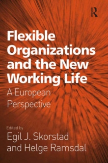 Flexible Organizations and the New Working Life : A European Perspective