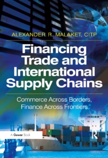 Financing Trade and International Supply Chains : Commerce Across Borders, Finance Across Frontiers