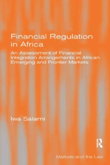 Financial Regulation in Africa : An Assessment of Financial Integration Arrangements in African Emerging and Frontier Markets