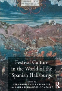 Festival Culture in the World of the Spanish Habsburgs