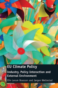 EU Climate Policy : Industry, Policy Interaction and External Environment