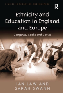 Ethnicity and Education in England and Europe : Gangstas, Geeks and Gorjas