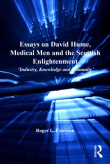 Essays on David Hume, Medical Men and the Scottish Enlightenment : 'Industry, Knowledge and Humanity'