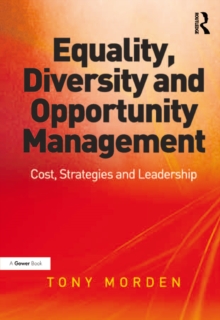 Equality, Diversity and Opportunity Management : Costs, Strategies and Leadership