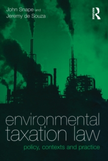 Environmental Taxation Law : Policy, Contexts and Practice