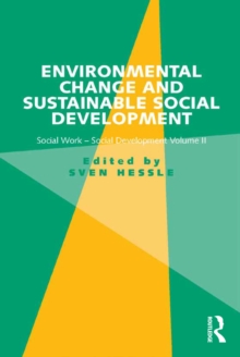 Environmental Change and Sustainable Social Development : Social Work-Social Development Volume II