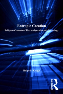 Entropic Creation : Religious Contexts of Thermodynamics and Cosmology