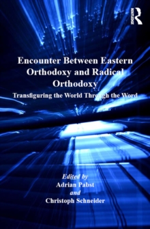 Encounter Between Eastern Orthodoxy and Radical Orthodoxy : Transfiguring the World Through the Word