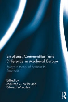 Emotions, Communities, and Difference in Medieval Europe : Essays in Honor of Barbara H. Rosenwein